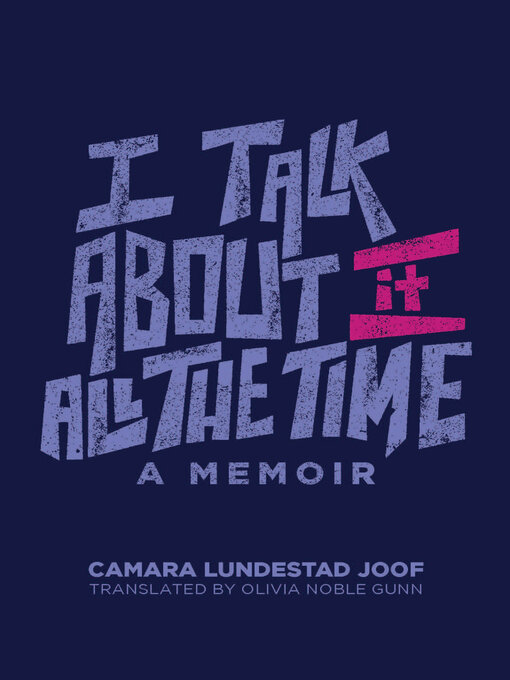 Title details for I Talk about It All the Time by Camara Lundestad Joof - Available